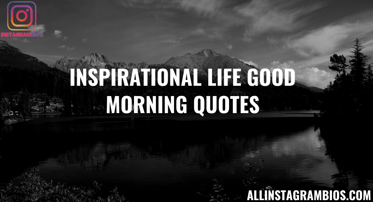 inspirational life good morning quotes