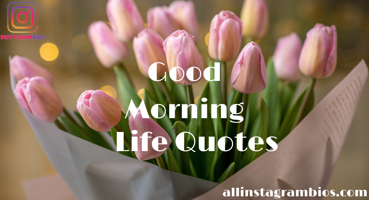 good morning life quotes